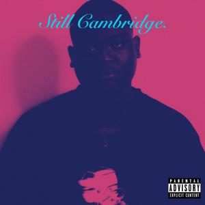 Still Cambridge. (Buck 2 Cambridge) [Explicit]