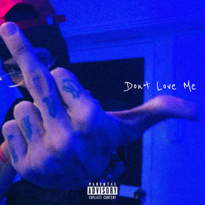 Don’t Love Me (Explicit)