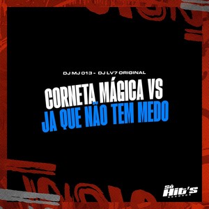 Corneta Mágica vs Ja Que Não Tem Medo (Explicit)