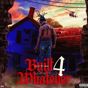 Built 4 Whatever (Explicit)