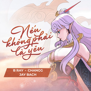 Nếu không phải là yêu (feat. B Ray & Changg)