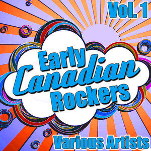 Early Canadian Rockers: Vol. 1