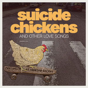 Suicide Chickens and Other Love Songs