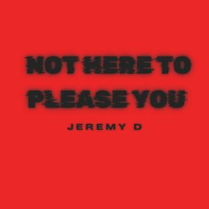 NOT HERE TO PLEASE YOU (Explicit)