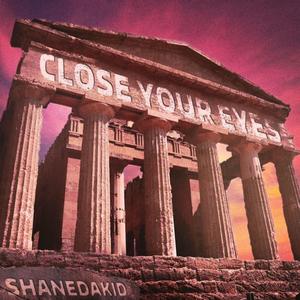 CLOSE YOUR EYES (Explicit)