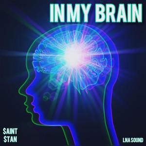 In My Brain(feat. $aint $tan) (Explicit)