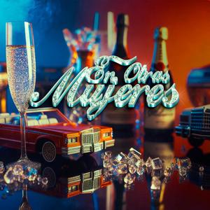 EN OTRAS MUJERES (feat. Gior-D & Just Flow) [Explicit]