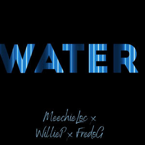 Water (feat. Willie P & Fredo G) [Explicit]