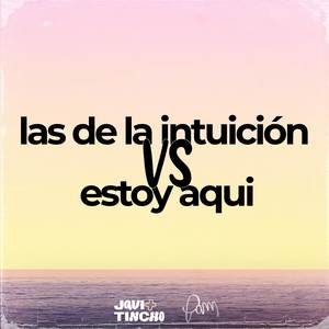 Las De La Intuición VS Estoy Aqui (Mashup) (- Remix)