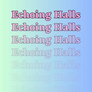 Echoing Halls