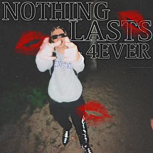 Nothing Lasts 4Ever (Explicit)