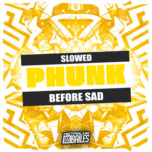 Slowed Phunk Before Sad (Explicit)