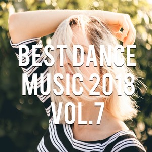 Best Dance Music 2018, Vol. 7 (Compiled & Mixed by Gerti Prenjasi)