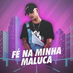 Fé na Minha Maluca