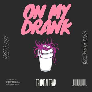 ON MY DRANK (feat. Beezydawavegad) (Explicit)