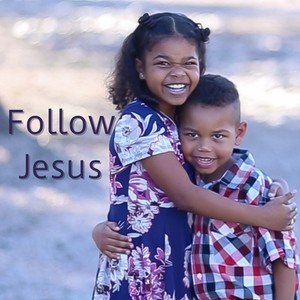 Follow Jesus