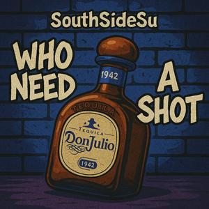 Who Need A Shot (Explicit)