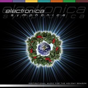 Electronica Symphonica (Inspirational Music for the Holiday Season)