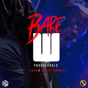 Bare W (feat. Leger & Sledge Hammah) (Explicit)