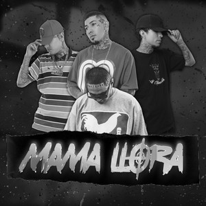 Mama Llora (Explicit)
