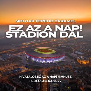 Ez az a nap! Stadion Dal (Hivatalos Ez az a nap! himnusz, Puskás Aréna 2022)