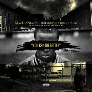 You Can Do Better (feat. Bookie & Dobey Dobe) [Explicit]