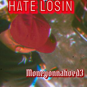 HATE LOSIN (Explicit)