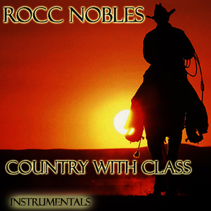 Rocc Nobles - Country with Class - Instrumentals