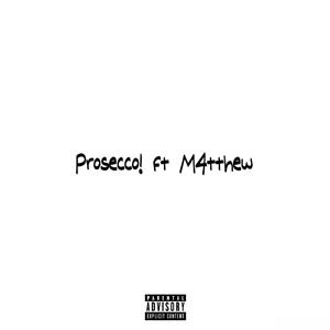 Prosecco! (feat. M4tthew) (Explicit)