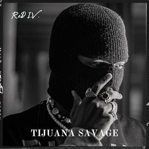 ReD I.V. "Tijuana Savage"