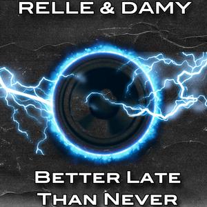 Better Late Than Never (feat. DAMY)