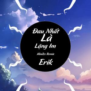 Đau Nhất Là Lặng Im (feat. Erik)