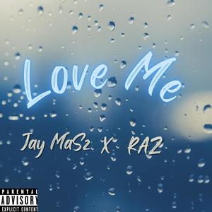 Love Me (feat. RAZ) [Explicit]