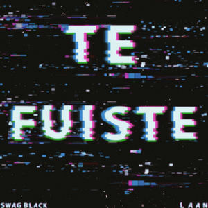 Te Fuiste (Explicit)