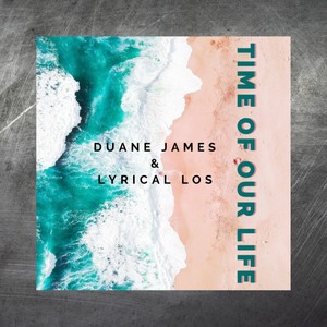 Time Of Our Life (feat. Lyrical Los) (Explicit)