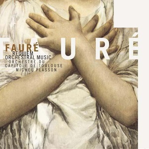 Faure: Requiem & Orchestral Music