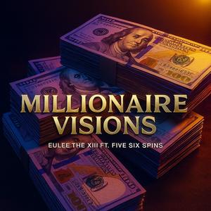 Millionaire Visions (feat. Five Six Spins|Explicit)