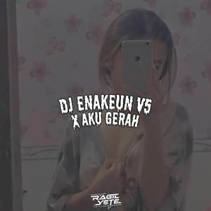 DJ ENAKEUN V5 X AKU GERAH