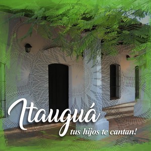 Itauguá Tus Hijos Te Cantan!