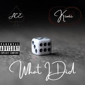 What I Did (feat. Kiwii) [Explicit]