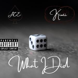 What I Did (feat. Kiwii) (Explicit)
