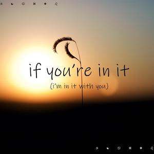 if you're in it (i'm in it with you) (feat. Nawi)