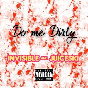 Do me dirty (feat. Juiceski & Southern) [Explicit]