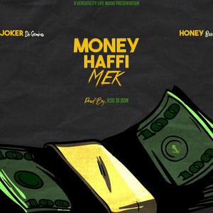 Money Haffi Mek (feat. Joker Di Genius & Honey Bee)