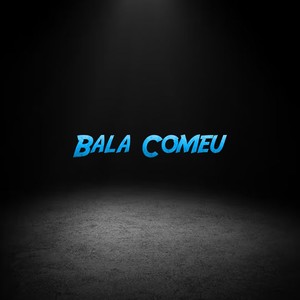 Bala Comeu (Explicit)