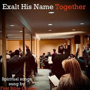 Exalt His Name Together