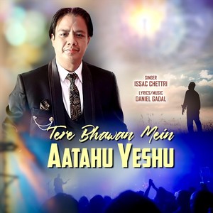 Tere Bhawan Mein Aatahu Yeshu