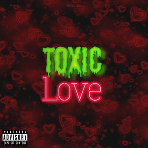 Toxic Love (Explicit)