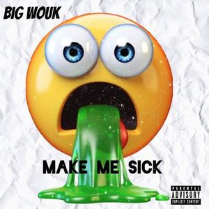 Make Me Sick (Explicit)