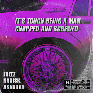 IT'S TOUGH BEING A MAN (CHOPPED AND SCREWED)